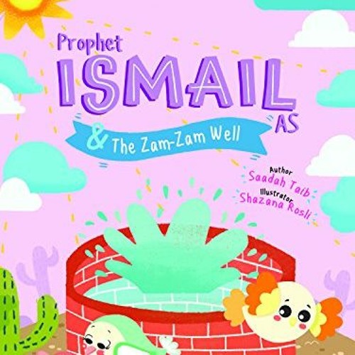 View [PDF EBOOK EPUB KINDLE] Prophet Ismail and the ZamZam Well Activity Book (The Prophets of Islam