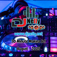 DJ Nelly Makina 30 Min Mix Aug 25