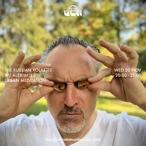 The Russian Roulette with Alex iM!X - Urban Meditation - 20th November 2024