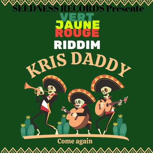 KRIS DADDY THEBLACKSHERIF Come Again(Vert jaune rouge riddim)