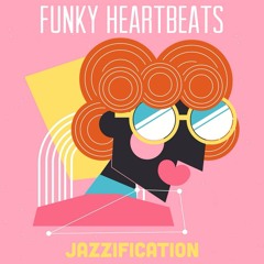 Funky Heartbeats - Jazzification #2