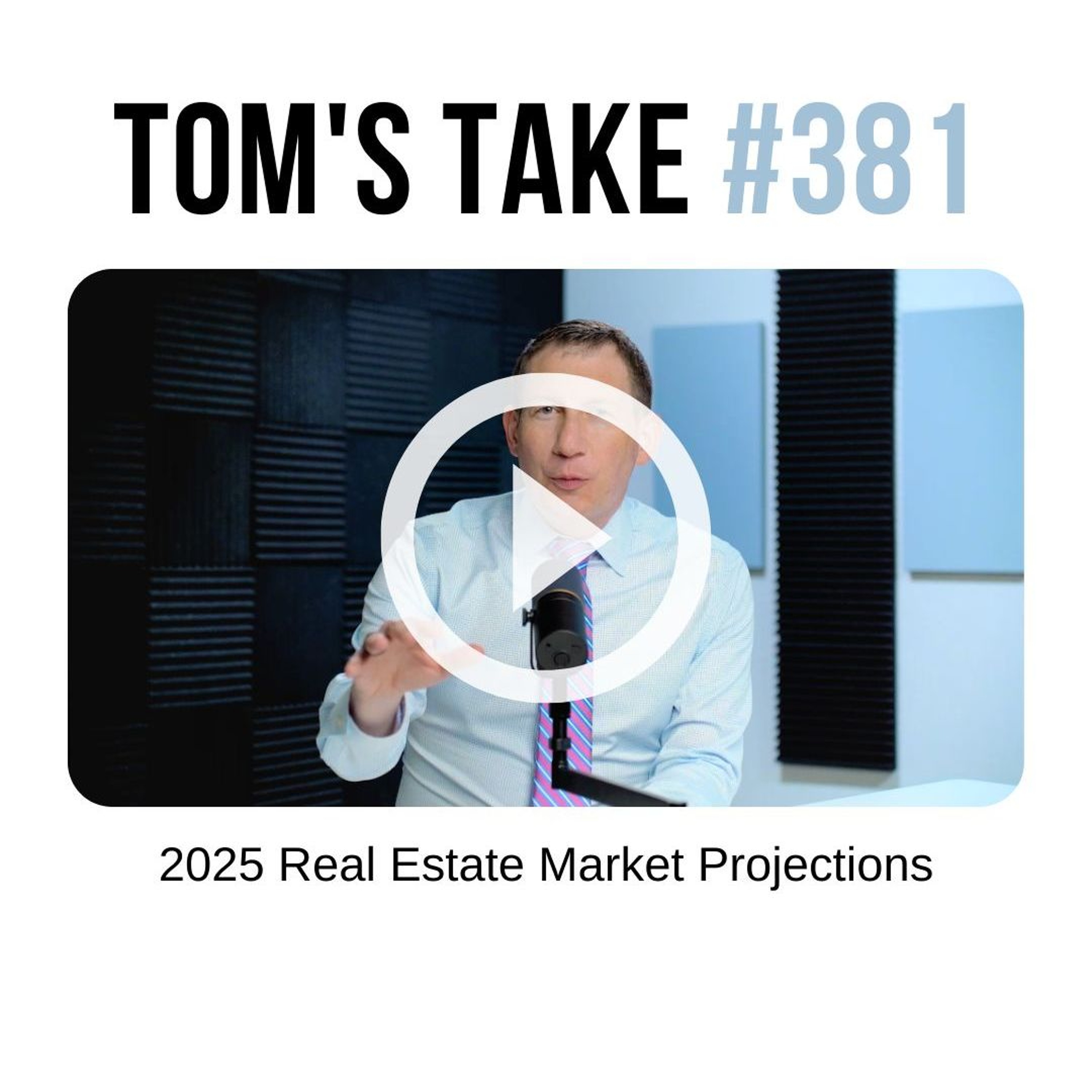 2025 Real Estate Market Projections - Tom's Take 381 episode artwork