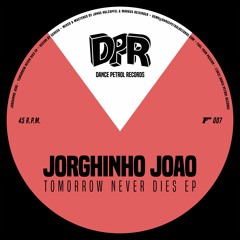 PREMIERE: Jorginho Joao - Tomorrow Never Dies [Dance Petrol Records]