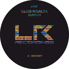 Lluis Ribalta - Burinot (Original Mix) EP, LR37, 18/10/2024
