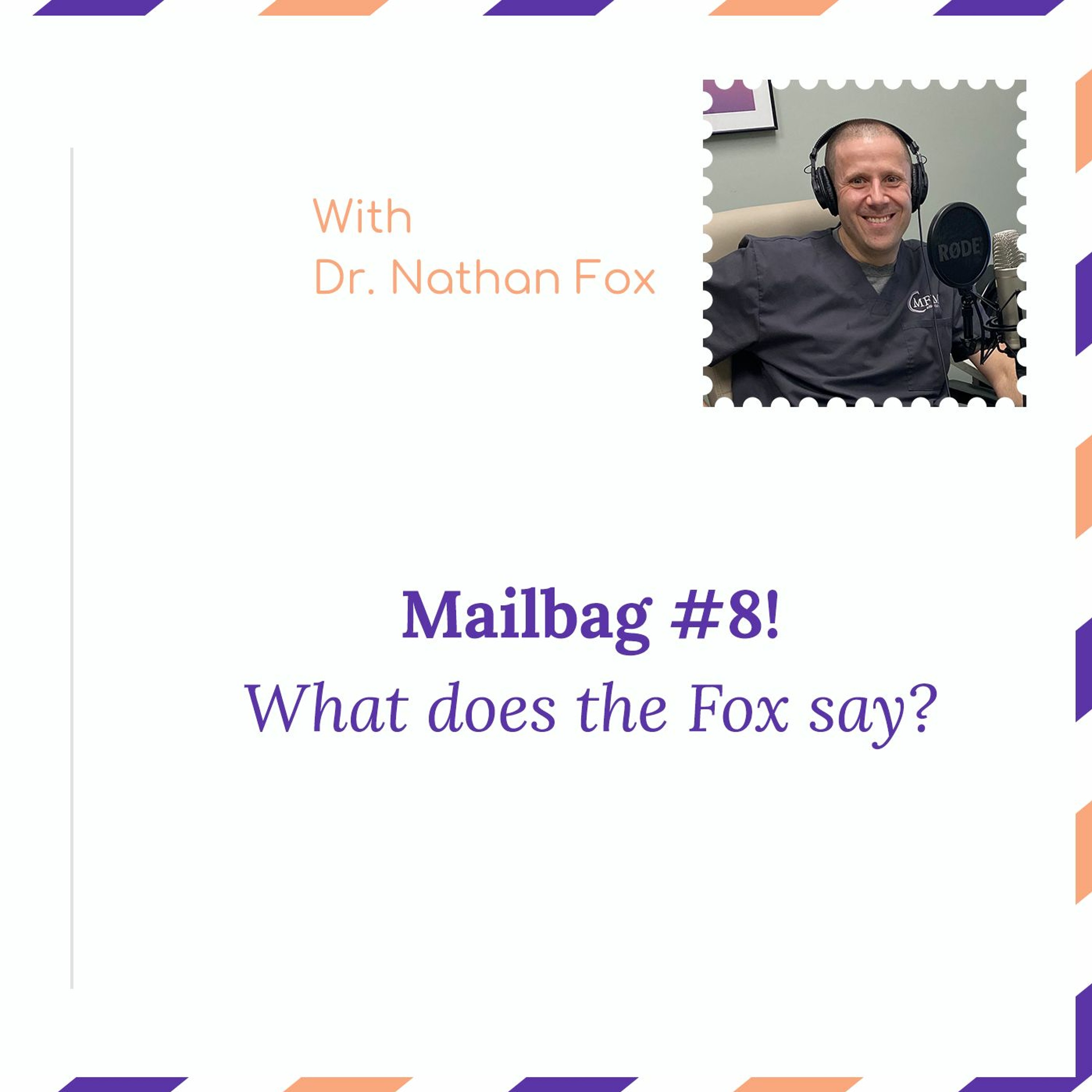 “Mailbag #8: What does the Fox say?” – with Dr. Nathan Fox episode artwork