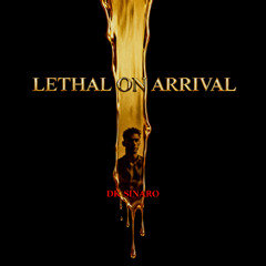 “Lethal on Arrival”