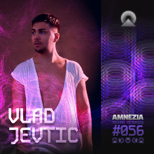 AMNEZIA PODCAST: TECHNO MEMORY #056 | VLAD JEVTIC