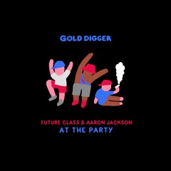 Future Class & Aaron Jackson - At The Party [Gold Digger]