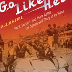READ EPUB 📔 Go Like Hell: Ford, Ferrari, and Their Battle for Speed and Glory at Le