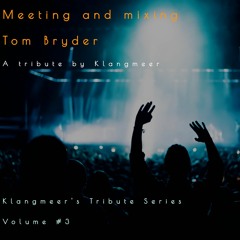 Meeting and mixing Tom Bryder - A tribute
