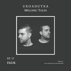 MELODIC TALES - Episode 17 by EKDK