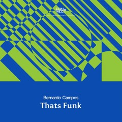 FREE DOWNLOAD: Bernardo Campos - Thats Funk [CNCT013]