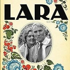 %[ Lara: The Untold Love Story and the Inspiration for Doctor Zhivago READ / DOWNLOAD NOW