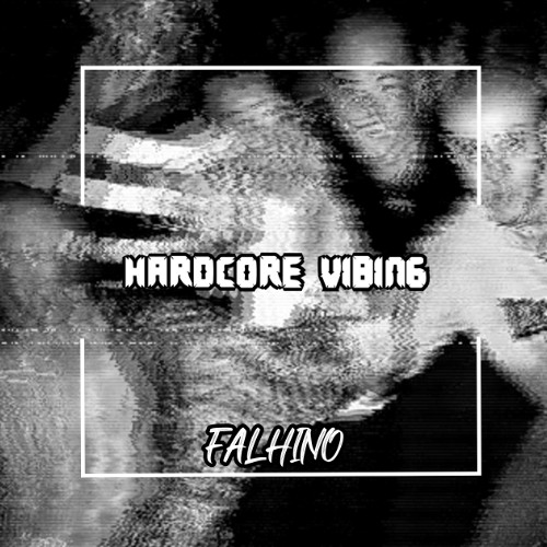 Falhino - Hardcore Vibing