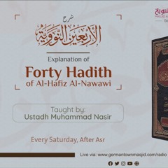 Class 11 Explanation of Forty Hadīth (Hadīth 11 and 12) by Ustadh Muhammad Nasir