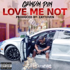 Grindin Pun - Love Me Not Produced By: Zaytoven