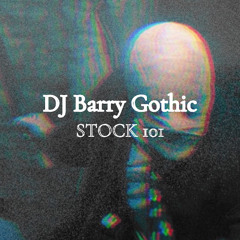 Stock 101 par DJ Barry Gothic