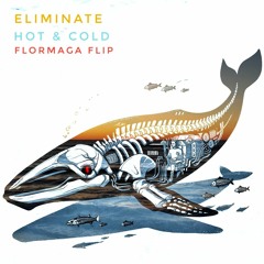 Eliminate - Hot & Cold (Flormaga Flip)