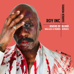 ROY INC x Darren Morris - 01. Rivers Of Blood (Wallace & Morris Vocal Remix)