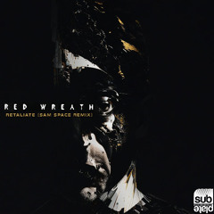 Red Wreath 'Retaliate' (Sam Space Remix) [Subplate Recordings] *PREMIERE*