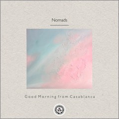 Nomads : Good Morning from Casablanca