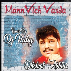 Mann Vich Vasda | Dj Ruby | Dilshad Akhtar| Punjabi Remix 2020