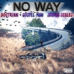 DOCTRINN - NO WAY (FEAT. GOSPEL MAN, JOSHUA SCALES)
