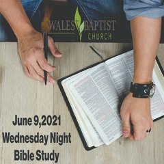 June 9,2021 Wednesday Night BIble Study