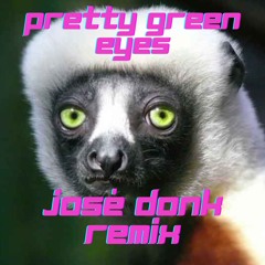 Pretty Green Eyes - José Donk REmix