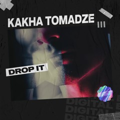 Kakha Tomadze - Drop It [OUT NOW]