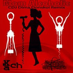 Kach - Mom Alcoholic (CDJ Dima Donskoi Remix) [UAFREE032]