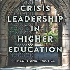 ( Dtka ) Crisis Leadership in Higher Education: Theory and Practice by  Ralph A Gigliotti ( oNty )