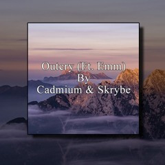 Outcry (Ft. Emm) By Cadmium & Skrybe