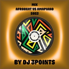 MIX AFROBEAT VS AMAPIANO - DJ 3 POINTS