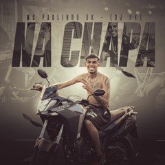 Mc Paulinho DK - Na Chapa (DJ CK) - AUDIO OFICIAL