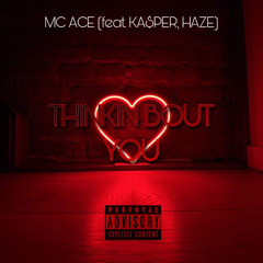 Thinking Bout You (feat. HAZE & KA$PER) [prod. ATOMIC]