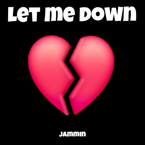 Let Me Down - JAMMIN [FREE DOWNLOAD]