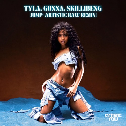 Tyla, Gunna, Skillibeng - Jump (Artistic Raw Remix)