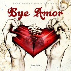 Bye Amor 2k23 Grupo Delta