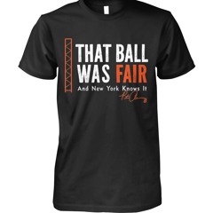 Pete Alonso That Ball Was Fair Shirt