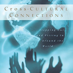 [GET] EBOOK 📜 Cross-Cultural Connections: Stepping Out and Fitting In Around the Wor