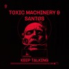 Toxic Machinery - Keep Talking