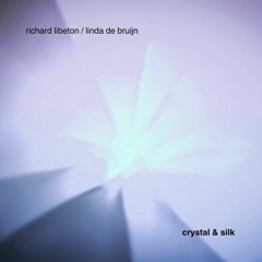 Crystal & Silk - Richard Libeton & Linda de Bruijn