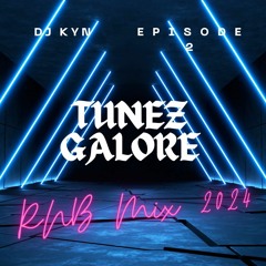 2024 RNB Mix DJ KYN TUNEZ GALORE Episode 2