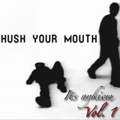 Hush Your Mouth