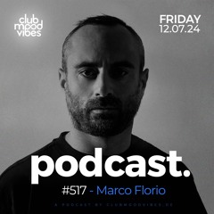 Club Mood Vibes Podcast #517 ─ Marco Florio