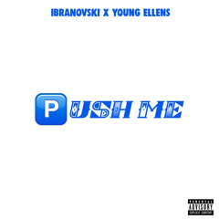 IBRANOVSKI X YOUNG ELLENS - PUSH ME