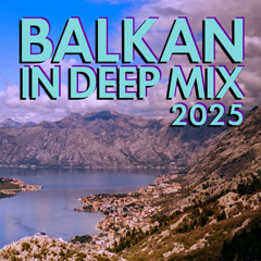Balkan In Deep Mix 2025