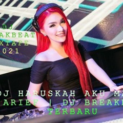 DJ HARUSKAH AKU MATI | ARIEF | DJ BREAKBEAT MIXTAPE TERBARU 2021