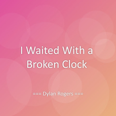 I Waited With a Broken Clock